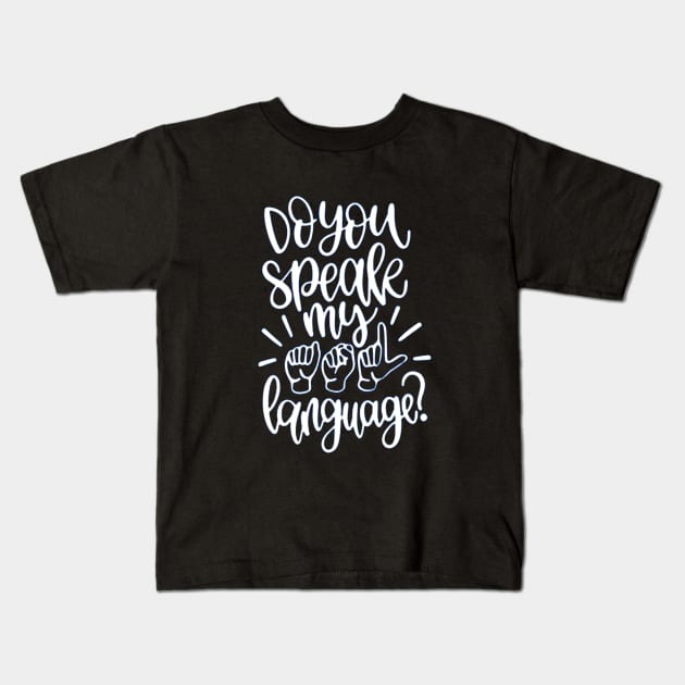 Do You Speak My Language Kids T-Shirt by tomatillo